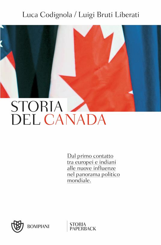 Storia del Canada. Dal primo contatto tra europei e indiani alle nuove influenze nel panorama politico mondiale - Luigi Bruti Liberati,Luca Codignola - ebook
