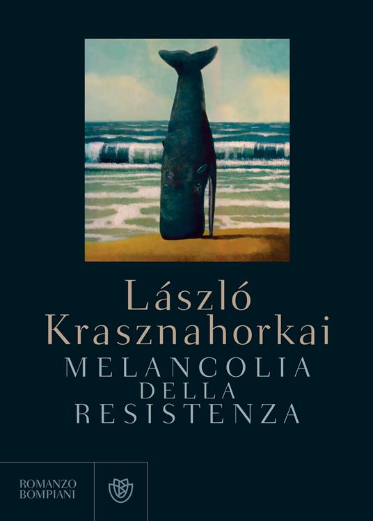 Melancolia della resistenza - László Krasznahorkai,Dora Mészáros,Bruno Ventavoli - ebook