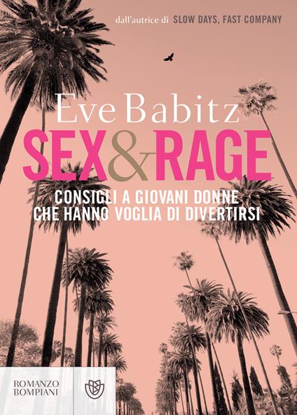 Sex&rage. Consigli a giovani donne che hanno voglia di divertirsi - Eve Babitz,Tiziana Lo Porto - ebook