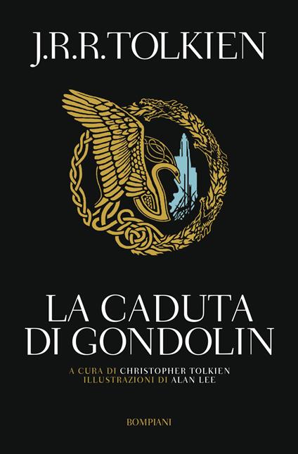 La caduta di Gondolin - John R. R. Tolkien,Christopher Tolkien,Alan Lee,Simone Buttazzi - ebook