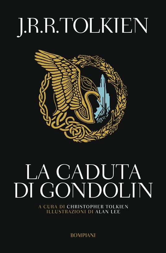La caduta di Gondolin - John R. R. Tolkien,Christopher Tolkien,Alan Lee,Simone Buttazzi - ebook