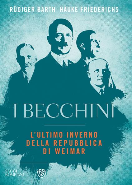 I becchini. L'ultimo inverno della Repubblica di Weimar - Rüdiger Barth,Hauke Friederichs,Francesco Peri - ebook