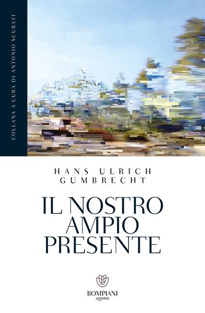 Il nostro ampio presente - Hans Ulrich Gumbrecht,Alberto Comparini - ebook