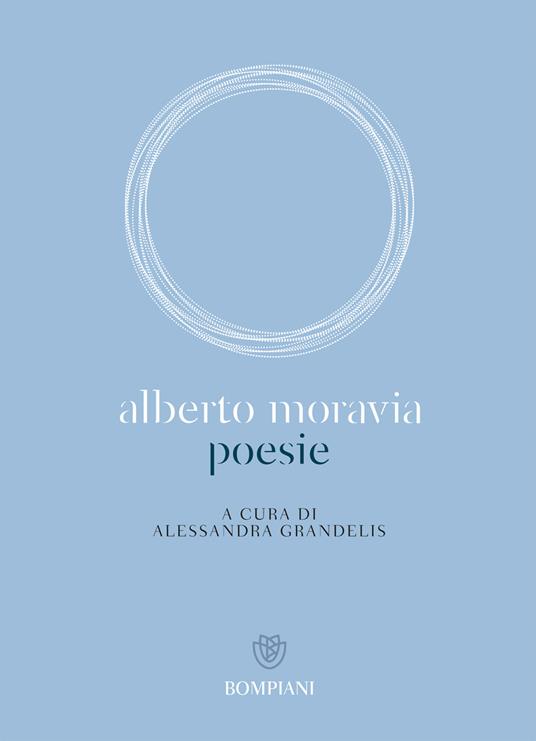Poesie - Alberto Moravia,Alessandra Grandelis - ebook