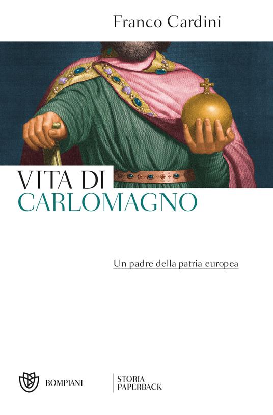 Vita di Carlomagno. Un padre della patria europea - Franco Cardini - ebook