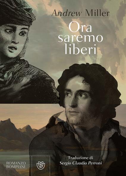Ora saremo liberi - Andrew Miller,Sergio Claudio Perroni - ebook