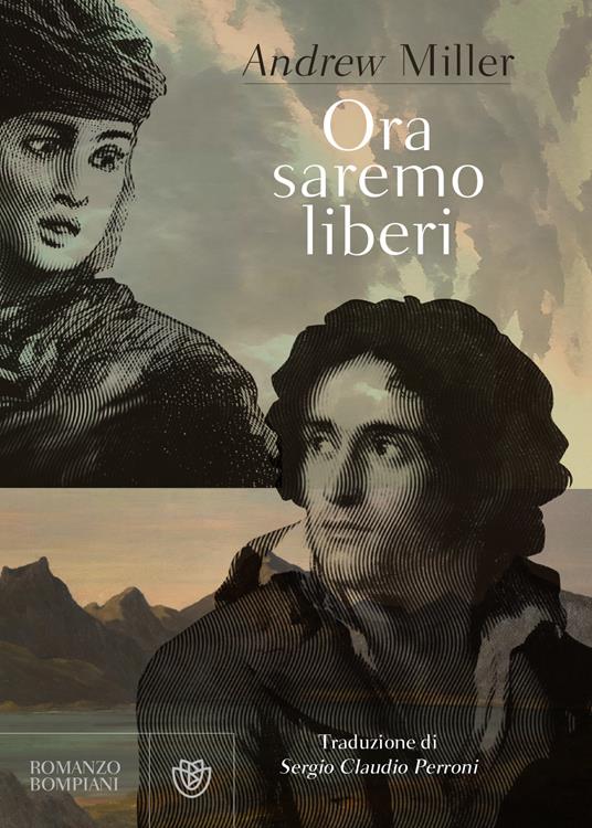 Ora saremo liberi - Andrew Miller,Sergio Claudio Perroni - ebook