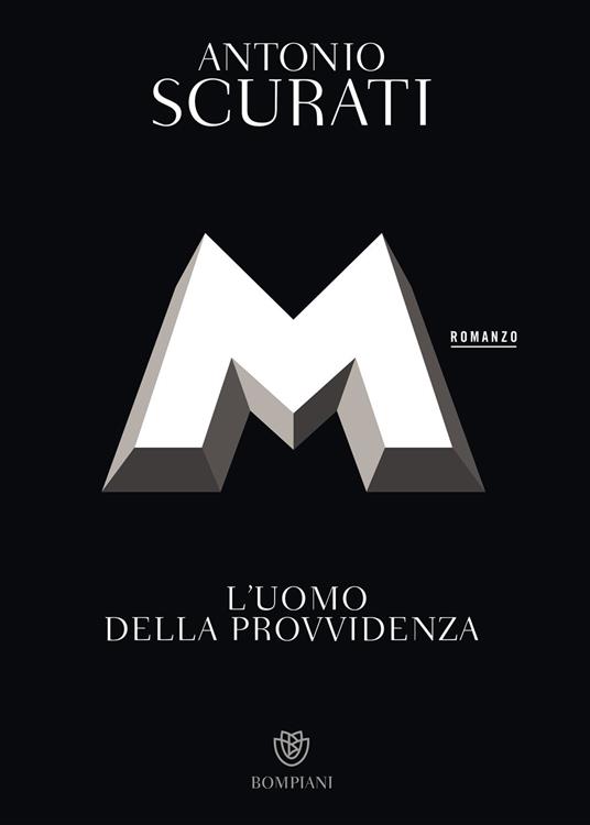 M. L'uomo della provvidenza - Antonio Scurati - ebook