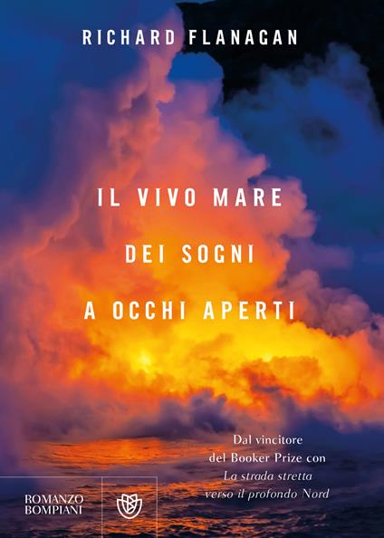 Il vivo mare dei sogni a occhi aperti - Richard Flanagan,Piernicola D'Ortona,Maristella Notaristefano - ebook