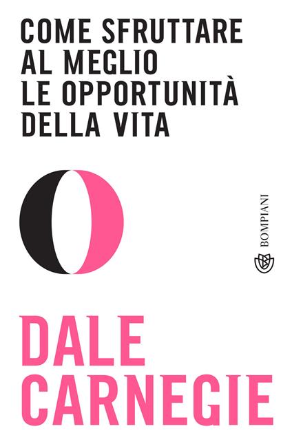 Come sfruttare al meglio le opportunità della vita - Dale Carnegie,Barbara Sancin - ebook