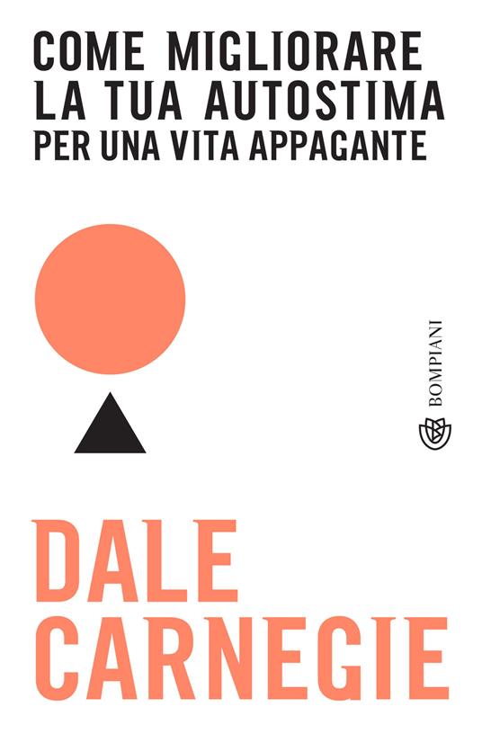 Come migliorare la tua autostima per una vita appagante - Dale Carnegie,Barbara Sancin - ebook