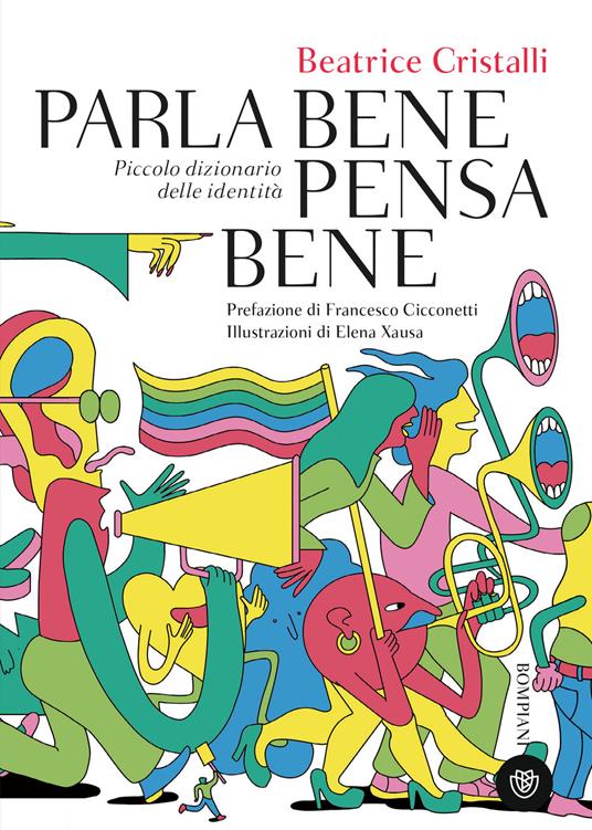 Parla bene pensa bene. Piccolo dizionario delle identità - Beatrice Cristalli,Xausa Elena - ebook