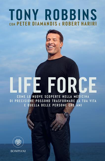 Life force. Come le nuove scoperte nella medicina di precisione possono trasformare la tua vita e quella delle persone che ami - Peter Diamandis,Robert Hariri,Tony Robbins,Chicca Galli - ebook