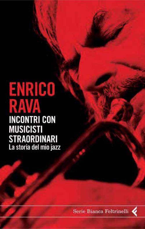 Incontri con musicisti straordinari. La storia del mio jazz - Enrico Rava - ebook