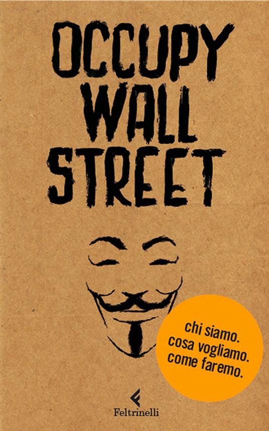 Occupy Wall Street. Chi siamo. Cosa vogliamo. Come faremo - Scrittori per il 99%,V. B. Sala,S. Valenti - ebook