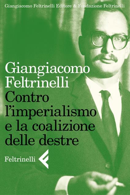 Contro l'imperialismo e la coalizione delle destre - Giangiacomo Feltrinelli - ebook