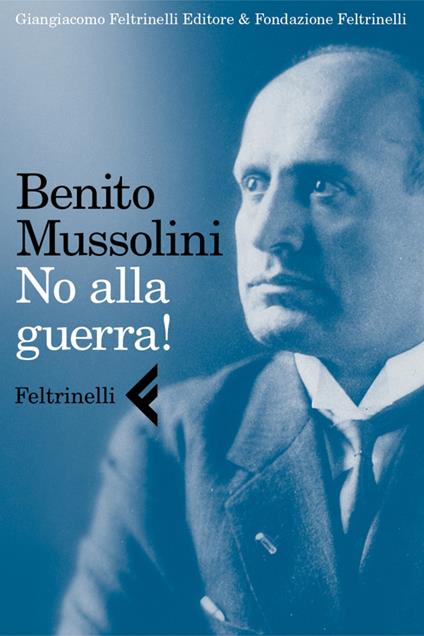 No alla guerra! - Benito Mussolini - ebook