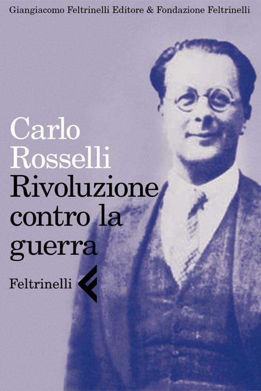 Rivoluzione contro la guerra - Carlo Rosselli - ebook
