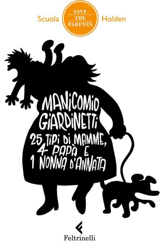 Manicomio giardinetti. 25 tipi di mamme, 4 papà e 1 nonna d'annata - Scuola Holden - ebook