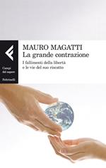 La grande contrazione. I fallimenti della libertà e le vie del suo riscatto