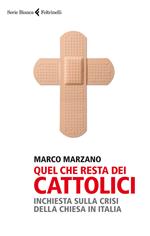 Quel che resta dei cattolici. Inchiesta sulla crisi della Chiesa in Italia