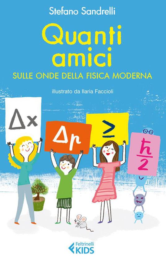 Quanti amici. Sulle onde della fisica moderna. Ediz. illustrata - Stefano Sandrelli,I. Faccioli - ebook