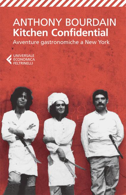 Kitchen confidential. Avventure gastronomiche a New York - Anthony Bourdain,C. Lavelli,Cecilia Veronese,Fausto Vitaliano - ebook