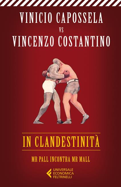 In clandestinità. Mr Pall incontra Mr Mall - Vinicio Capossela,Vincenzo Costantino - ebook