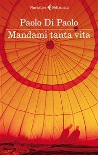 Mandami tanta vita - Paolo Di Paolo - ebook