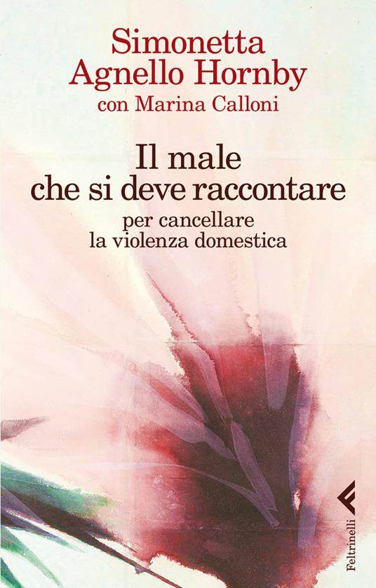 Il male che si deve raccontare per cancellare la violenza domestica - Simonetta Agnello Hornby,Marina Calloni - ebook