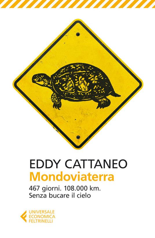 Mondoviaterra. 467 giorni, 108.000 Km. Senza bucare il cielo - Eddy Cattaneo - ebook