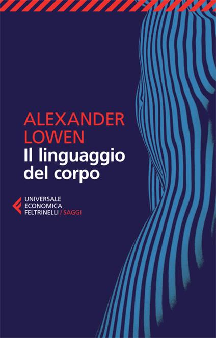 Il linguaggio del corpo - Alexander Lowen,P. Di Sarcina,M. Pizzorno - ebook