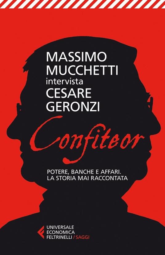 Confiteor. Potere, banche e affari. La storia mai raccontata - Cesare Geronzi,Massimo Mucchetti - ebook