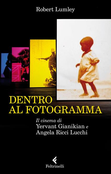 Dentro al fotogramma. Il cinema di Yervant Gianikian e Angela Ricci Lucchi - Robert Lumley,F. Leoni - ebook