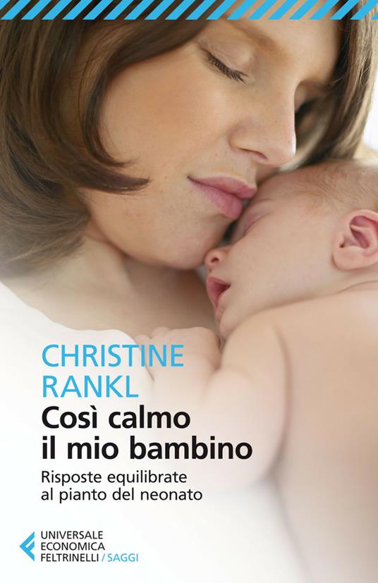 Così calmo il mio bambino. Risposte equilibrate al pianto del neonato - Christine Rankl,C. Malimpensa - ebook