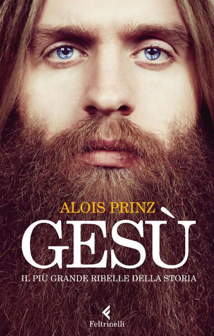 Gesù. Il più grande ribelle della storia - Alois Prinz,A. Anelli - ebook