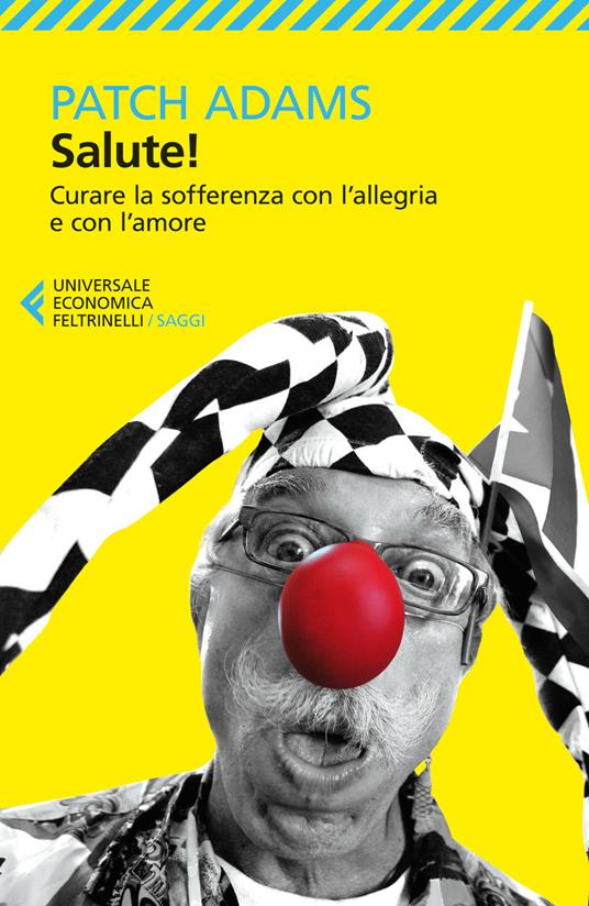 Salute! Curare la sofferenza con l'allegria e con l'amore - Patch Adams,G. Bozzia,Diletta Pisano - ebook