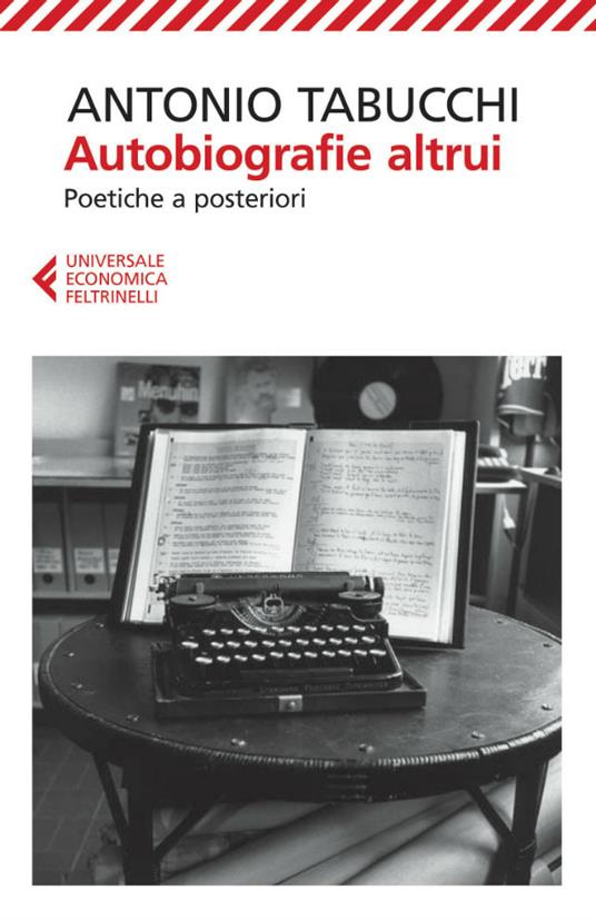 Autobiografie altrui. Poetiche a posteriori - Antonio Tabucchi - ebook
