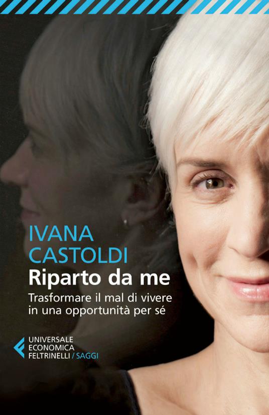 Riparto da me. Trasformare il mal di vivere in una opportunità per sé - Ivana Castoldi - ebook