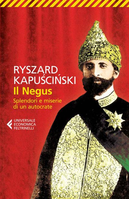 Il Negus. Splendori e miserie di un autocrate - Ryszard Kapuscinski,Valerio Verdiani - ebook
