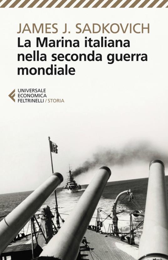 La Marina italiana nella Seconda guerra mondiale - James J. Sadkovich,Mauro Pascolat - ebook