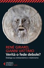 Verità o fede debole? Dialogo su cristianesimo e relativismo