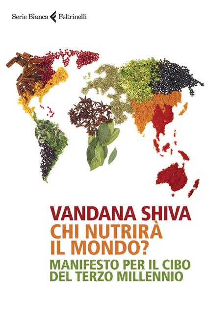 Chi nutrirà il mondo? Manifesto per il cibo del terzo millennio - Vandana Shiva,Gianni Pannofino - ebook