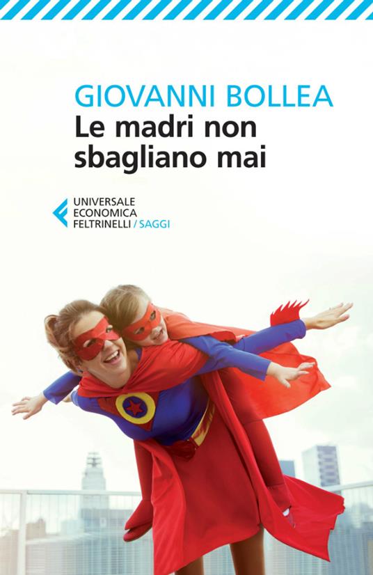 Le madri non sbagliano mai - Giovanni Bollea - ebook