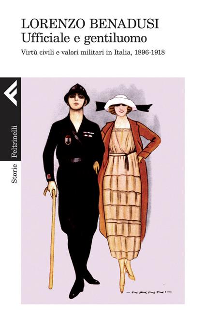 Ufficiale e gentiluomo. Virtù civili e valori militari in Italia, 1896-1918 - Lorenzo Benadusi - ebook