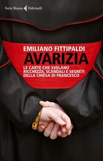 Avarizia. Le carte che svelano ricchezza, scandali e segreti della Chiesa di Francesco - Emiliano Fittipaldi - ebook