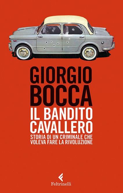 Il bandito Cavallero. Storia di un criminale che voleva fare la rivoluzione - Giorgio Bocca - ebook