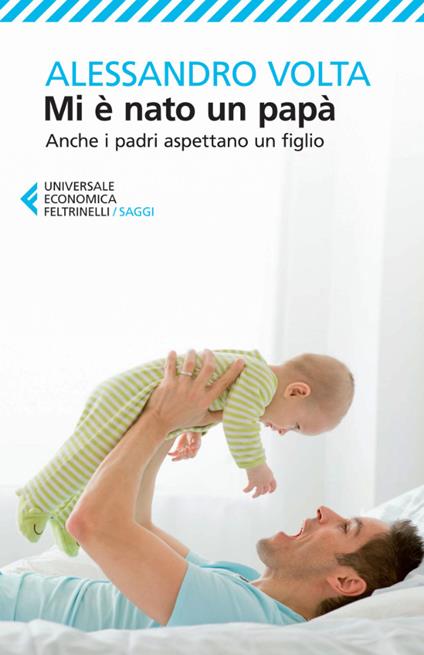 Mi è nato un papà. Anche i padri aspettano un figlio - Alessandro Volta - ebook