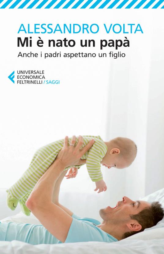 Mi è nato un papà. Anche i padri aspettano un figlio - Alessandro Volta - ebook