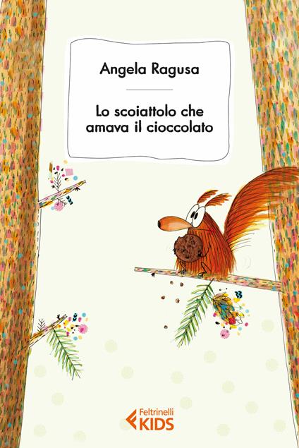 Lo scoiattolo cha amava il cioccolato - Angela Ragusa,Anna Laura Cantone - ebook